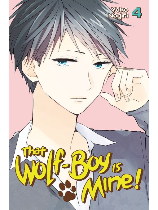 Title details for That Wolf-Boy is Mine！, Volume 4 by Yoko Nogiri - Available